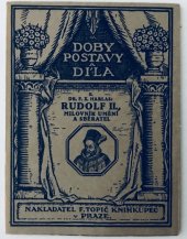 kniha Rudolf II., milovník umění a sběratel Doby, postavy a díla, F. Topič 1918