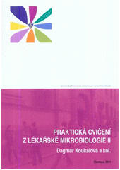 kniha Praktická cvičení z lékařské mikrobiologie II, Univerzita Palackého v Olomouci 2011