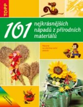 kniha 101 nejkrásnějších nápadů z přírodních materiálů nápady na všechna roční období, Anagram 2004