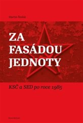 kniha Za fasádou jednoty KSČ a SED po roce 1985, Pavel Mervart 2015