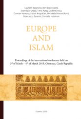 kniha Europe and Islam Proceedings of the international conference held on 3rd of March – 4th of March 2015, Olomouc, Czech Republic, Refugium Velehrad-Roma 2015