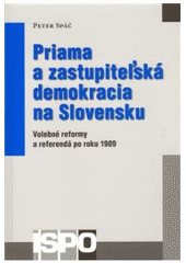 kniha Priama a zastupiteľská demokracia na Slovensku volebné reformy a referendá po roku 1989, Centrum pro studium demokracie a kultury 2010