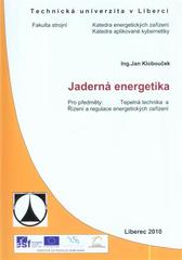 kniha Jaderná energetika pro předměty Jaderná energetika a Řízení a regulace energetických zařízení, Technická univerzita v Liberci 2010