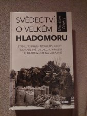 kniha Svědectví o velkém hladomoru Strhující příběh novináře,který odhalil světu šokující pravdu o hladomoru na Ukrajině, Vikend 2023