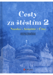 kniha Cesty za štěstím 2. Norsko, Arménie, Čína, CPress 2021