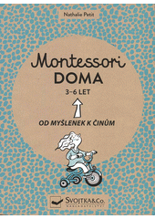 kniha Montessori doma 3-6 let Od myšlenek k činům, Svojtka & Co. 2020