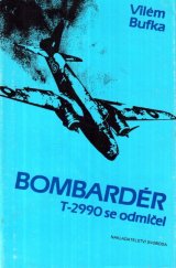 kniha Bombardér T-2990 se odmlčel, Svoboda 1991