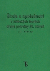 kniha Škola a společnost v kritických teoriích druhé poloviny 20. století, Karolinum  2005