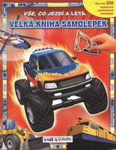 kniha Vše, co jezdí a létá velká kniha samolepek, Svojtka & Co. 2010