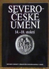 kniha Severočeské umění 14.-18. století průvodce expozicí v přesunutém gotickém kostele v Mostě, Kraj. středisko st. památkové péče a ochrany přírody 1988