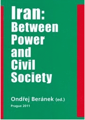 kniha Iran: between power and civil society, Metropolitan University Prague 2011