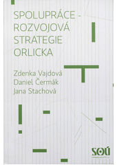 kniha Spolupráce - rozvojová strategie Orlicka, Sociologický ústav Akademie věd ČR 2011