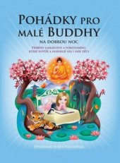 kniha Pohádky pro malé Buddhy Na dobrou noc - příběhy laskavosti a porozumění, které potěší a inspirují vás i vaše děti, Synergie 2014