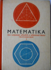 kniha Matematika pro odborná učiliště a učňovské školy 1. díl Tříleté učeb. obory., SPN 1963