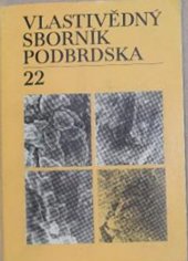 kniha Vlastivědný sborník Podbrdska  22., Okresní archiv a okresní muzeum Příbram 1984