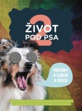 kniha Život pod psa 2 Povídky o lidech a psech, Tribun EU 2021