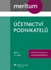 kniha Účetnictví podnikatelů 2013 výklad je zpracován k právnímu stavu ke dni 1.1.2013, Wolters Kluwer 2013