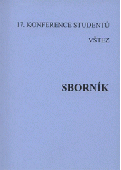 kniha Sborník příspěvků ze 17. konference studentů v matematice na školách VŠTEZ 15.-17. června 2009, Lázně Bohdaneč, České vysoké učení technické 2009