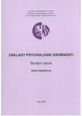 kniha Základy psychologie osobnosti studijní opora, Slezská univerzita v Opavě, Fakulta veřejných politik v Opavě, Ústav pedagogických a psychologických věd 2011