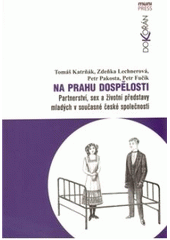 kniha Na prahu dospělosti partnerství, sex a životní představy mladých v současné české společnosti, Dokořán 2011