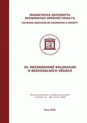 kniha XI. mezinárodní kolokvium o regionálních vědách sborník příspěvků z kolokvia konaného v Pavlově 18.-20. června 2008, Masarykova univerzita 2008