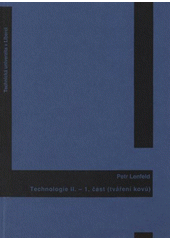 kniha Technologie II. Část 1., - Tváření kovů, Technická univerzita v Liberci 2009