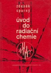 kniha Úvod do radiační chemie Určeno pro posluchače fak. techn. a jaderné fyziky, SNTL 1961