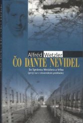 kniha Čo Dante nevidel So Správou Wetzlera a Vrbu, MilaniuM 2009