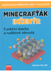 kniha Minecrafťák inženýr Funkční stavby a ruditové obvody, Computer Press 2019