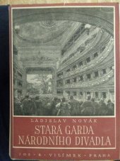 kniha Stará garda Národního divadla činohra - opera - balet, Jos. R. Vilímek 1944