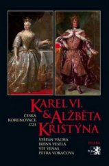 kniha Karel VI. & Alžběta Kristýna česká korunovace 1723, Paseka 2009