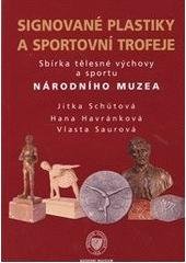 kniha Signované plastiky a sportovní trofeje sbírka tělesné výchovy a sportu Národního muzea, Národní muzeum 2010