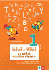 kniha Lili a Vili ve světě malých písmen [učebnice českého jazyka pro 1. ročník ZŠ (genetická metoda)]., Klett 2013