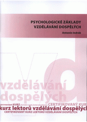 kniha Psychologické základy vzdělávání dospělých kvalifikační (certifikovaný) kurz pro lektory ve vzdělávání dospělých, Univerzita Palackého v Olomouci 2008