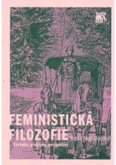 kniha Feministická filozofie výsledky, problémy, perspektivy, Sociologické nakladatelství (SLON) 2007