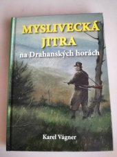 kniha Myslivecká jitra  na Drahanských horách, Vydavatelství Akcent 2018