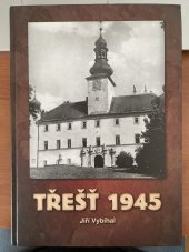 kniha Třešť 1945, Jiří Vybíhal 2010