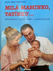 kniha Milá maminko, tatínku … Těhotenství, porod, péče o novorozence, Dona, České Budějovice 1993