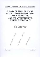 kniha Theory of regularly and rapidly varying functions on time scales and its application to dynamic equations, Masaryk University 2011