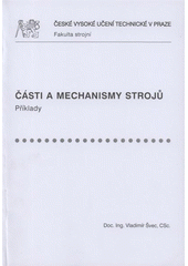 kniha Části a mechanismy strojů příklady, ČVUT 2008