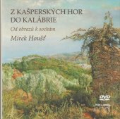 kniha Z Kašperských hor do Kalábrie Od obrazů k sochám, Starý most 2018