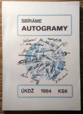 kniha Sbíráme autogramy, Klub sběratelů kuriozit Ústř. kult. domu železničářů 1984