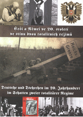 kniha Češi a Němci ve 20. století ve stínu dvou totalitních režimů = Deutsche und Tschechen im 20. Jahrhundert im Schatten zweier totalitärer Regime : 29.10.-25.11.2012, Centrum Bavaria Bohemia (CeBB), Schönsee : [doprovodná publikace k výstavě], Muzeum a galerie severního Plzeňska 2012