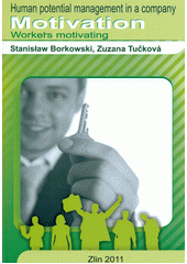 kniha Human potential management in a company motivation, workers' motivating : [monography, Tomas Bata University in Zlín 2011