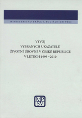 kniha Vývoj vybraných ukazatelů životní úrovně v České republice v letech 1993-2010, Ministerstvo práce a sociálních věcí České republiky 2011