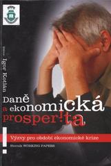 kniha Daně a ekonomická prosperita sborník Working Papers z mezinárodní konference : [výzvy pro období ekonomické krize, Vysoká škola báňská - Technická univerzita Ostrava 2009