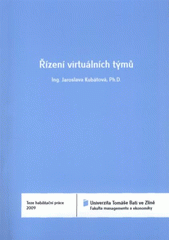 kniha Řízení virtuálních týmů = Virtual team management : teze habilitační práce, Univerzita Tomáše Bati 2009