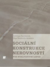 kniha Sociální konstrukce nerovností pod kvalitativní lupou, Sociologické nakladatelství (SLON) 2009