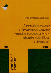 kniha Phytophthora fragariae a Colletotrichum acutatum - karanténní houbové patogeny jahodníku (identifikace a diagnostika), Ústav zemědělských a potravinářských informací 2001