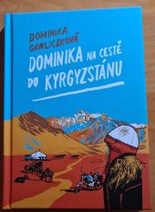 kniha Dominika na cestě do Kyrgyzstánu, Dominika Gawliczková 2024